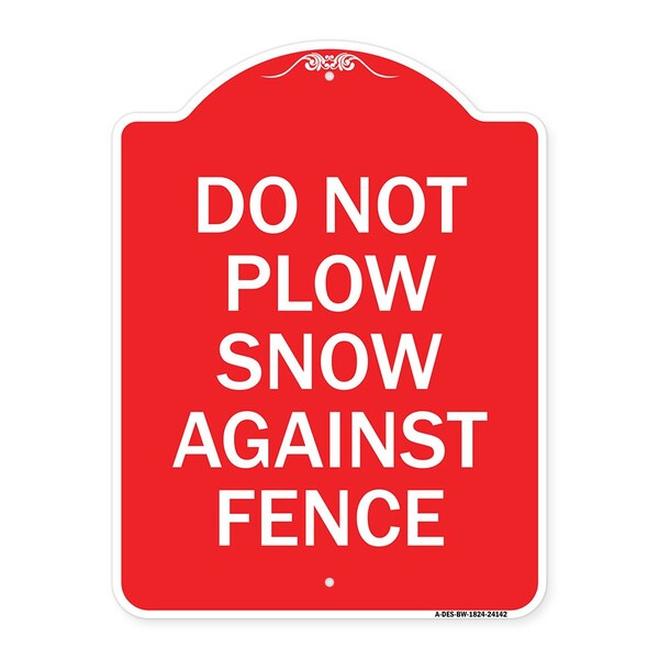 Signmission Designer Series Do Not Plow Snow Against Fence, Red & White Aluminum Sign, 18" x 24", RW-1824-24142 A-DES-RW-1824-24142 - main